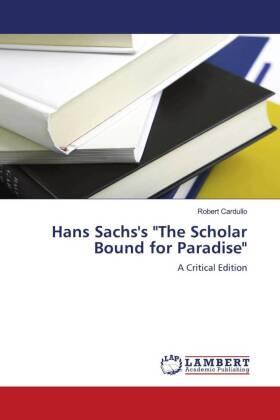 Cardullo |  Hans Sachs's "The Scholar Bound for Paradise" | Buch |  Sack Fachmedien
