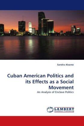 Alvarez |  Cuban American Politics and its Effects as a Social Movement | Buch |  Sack Fachmedien