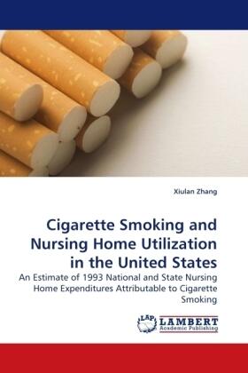 Zhang |  Cigarette Smoking and Nursing Home Utilization in the United States | Buch |  Sack Fachmedien