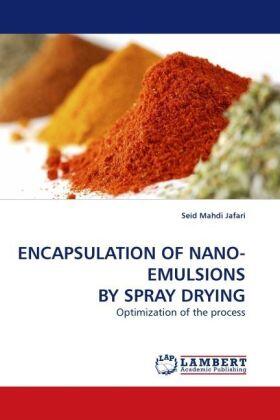 Jafari |  ENCAPSULATION OF NANO-EMULSIONS BY SPRAY DRYING | Buch |  Sack Fachmedien