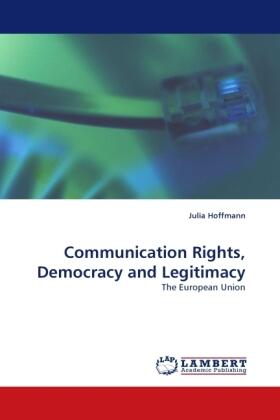 Hoffmann |  Communication Rights, Democracy and Legitimacy | Buch |  Sack Fachmedien
