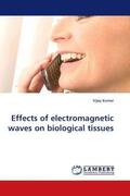 Kumar |  Effects of electromagnetic waves on biological tissues | Buch |  Sack Fachmedien