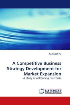 Pal |  A Competitive Business Strategy Development for Market Expansion | Buch |  Sack Fachmedien
