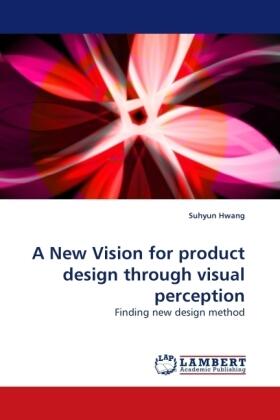 Hwang |  A New Vision for product design through visual perception | Buch |  Sack Fachmedien