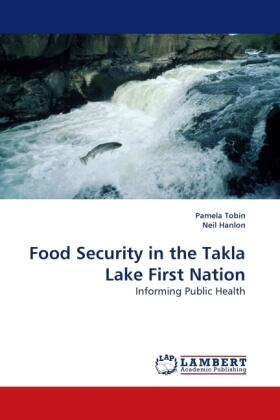 Tobin / Hanlon |  Food Security in the Takla Lake First Nation | Buch |  Sack Fachmedien