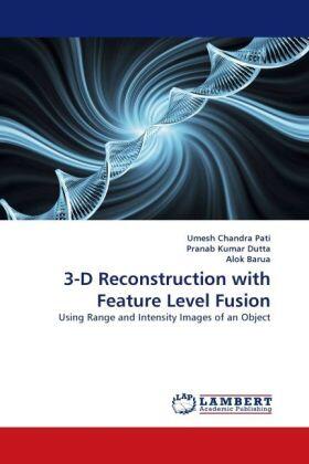 Pati / Kumar Dutta / Barua |  3-D Reconstruction with Feature Level Fusion | Buch |  Sack Fachmedien