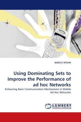 Spohn |  Using Dominating Sets to Improve the Performance of ad hoc Networks | Buch |  Sack Fachmedien