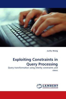 Wang |  Exploiting Constraints in Query Processing | Buch |  Sack Fachmedien