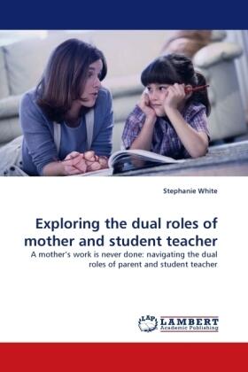 White |  Exploring the dual roles of mother and student teacher | Buch |  Sack Fachmedien