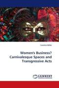 Miller |  Women''s Business? Carnivalesque Spaces and Transgressive Acts | Buch |  Sack Fachmedien