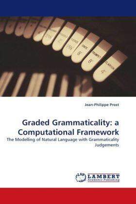 Prost |  Graded Grammaticality: a Computational Framework | Buch |  Sack Fachmedien