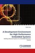 Levy |  A Development Environment for High Performance Embedded Systems | Buch |  Sack Fachmedien