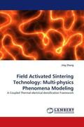 Zhang |  Field Activated Sintering Technology: Multi-physics Phenomena Modeling | Buch |  Sack Fachmedien