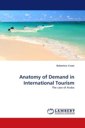 Croes |  Anatomy of Demand in International Tourism | Buch |  Sack Fachmedien