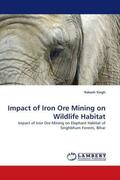 Singh |  Impact of Iron Ore Mining on Wildlife Habitat | Buch |  Sack Fachmedien