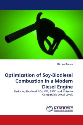 Bunce |  Optimization of Soy-Biodiesel Combustion in a Modern Diesel Engine | Buch |  Sack Fachmedien