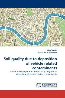 Taneja / Raj Kulshrestha |  Soil quality due to deposition of vehicle related contaminants | Buch |  Sack Fachmedien