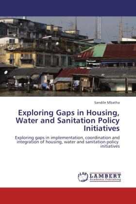 Mbatha |  Exploring Gaps in Housing, Water and Sanitation Policy Initiatives | Buch |  Sack Fachmedien