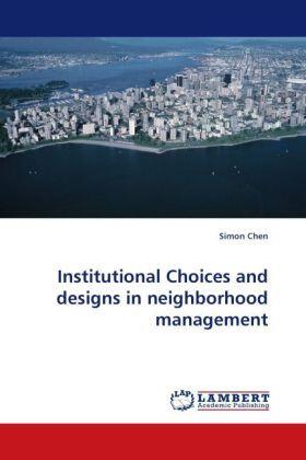 Chen |  Institutional Choices and designs in neighborhood management | Buch |  Sack Fachmedien
