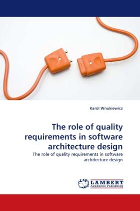 Wnukiewicz |  The role of quality requirements in software architecture design | Buch |  Sack Fachmedien