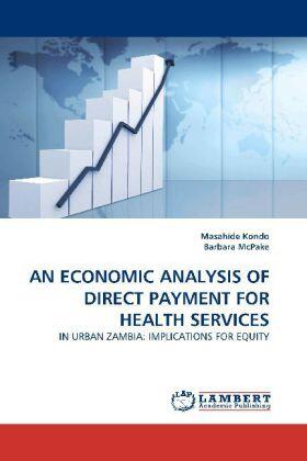 Kondo / McPake |  AN ECONOMIC ANALYSIS OF DIRECT PAYMENT FOR HEALTH SERVICES | Buch |  Sack Fachmedien