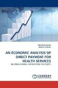 Kondo / McPake |  AN ECONOMIC ANALYSIS OF DIRECT PAYMENT FOR HEALTH SERVICES | Buch |  Sack Fachmedien