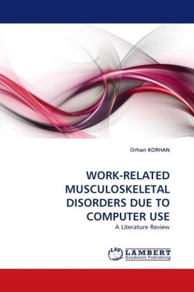 Korhan |  WORK-RELATED MUSCULOSKELETAL DISORDERS DUE TO COMPUTER USE | Buch |  Sack Fachmedien