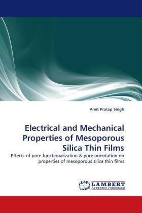 Singh |  Electrical and Mechanical Properties of Mesoporous Silica Thin Films | Buch |  Sack Fachmedien