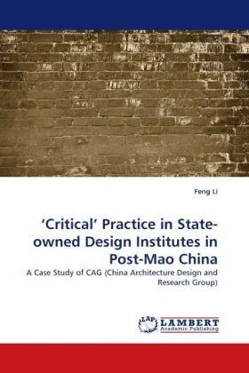 Li |  ¿Critical¿ Practice in State-owned Design Institutes in Post-Mao China | Buch |  Sack Fachmedien
