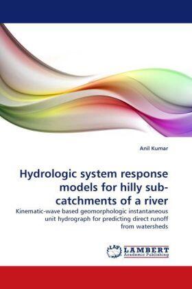 Kumar |  Hydrologic system response models for hilly sub-catchments of a river | Buch |  Sack Fachmedien