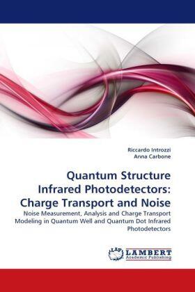Introzzi / Carbone |  Quantum Structure Infrared Photodetectors: Charge Transport and Noise | Buch |  Sack Fachmedien