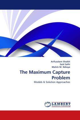 Shaikh / Salhi / M. Ndiaye |  The Maximum Capture Problem | Buch |  Sack Fachmedien