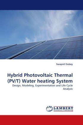 Dubey |  Hybrid Photovoltaic Thermal (PV/T) Water heating System | Buch |  Sack Fachmedien