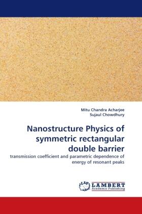 Acharjee / Chowdhury |  Nanostructure Physics of symmetric rectangular double barrier | Buch |  Sack Fachmedien