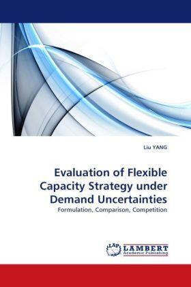 Yang |  Evaluation of Flexible Capacity Strategy under Demand Uncertainties | Buch |  Sack Fachmedien