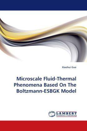Guo |  Microscale Fluid-Thermal Phenomena Based On The Boltzmann-ESBGK Model | Buch |  Sack Fachmedien
