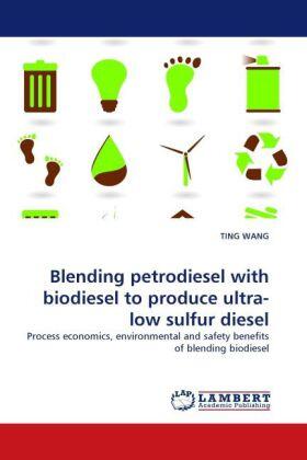 Wang |  Blending petrodiesel with biodiesel to produce ultra-low sulfur diesel | Buch |  Sack Fachmedien