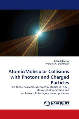 Kumar / C. Deshmukh |  Atomic/Molecular Collisions with Photons and Charged Particles | Buch |  Sack Fachmedien