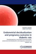 Zakaria / Chatterjee |  Endometrial decidualization and pregnancy outcome in diabetic rats | Buch |  Sack Fachmedien