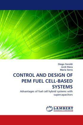Feroldi / Riera / Serra |  CONTROL AND DESIGN OF PEM FUEL CELL-BASED SYSTEMS | Buch |  Sack Fachmedien