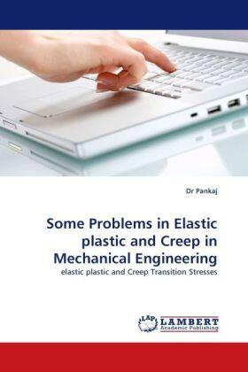 Pankaj |  Some Problems in Elastic plastic and Creep in Mechanical Engineering | Buch |  Sack Fachmedien