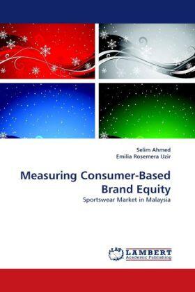 Ahmed / Rosemera Uzir |  Measuring Consumer-Based Brand Equity | Buch |  Sack Fachmedien