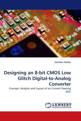 Sarkar |  Designing an 8-bit CMOS Low Glitch Digital-to-Analog Converter | Buch |  Sack Fachmedien