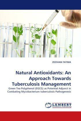 Fatima |  Natural Antioxidants: An Approach Towards Tuberculosis Management | Buch |  Sack Fachmedien