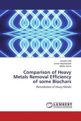 Adil / Mashiatullah / Asma |  Comparison of Heavy Metals Removal Efficiency of some Biochars | Buch |  Sack Fachmedien