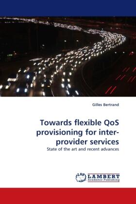 Bertrand |  Towards flexible QoS provisioning for inter-provider services | Buch |  Sack Fachmedien