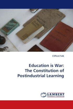 Falk |  Education is War: The Constitution of Postindustrial Learning | Buch |  Sack Fachmedien