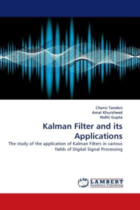 Tandon / Khursheed / Gupta |  Kalman Filter and its Applications | Buch |  Sack Fachmedien