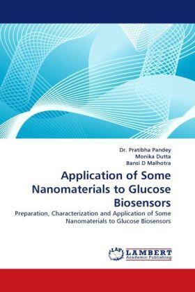 Pandey / Dutta / D Malhotra |  Application of Some Nanomaterials to Glucose Biosensors | Buch |  Sack Fachmedien