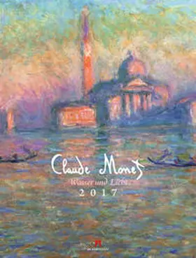 Monet / Ackermann Kunstverlag |  Claude Monet 2017 | Sonstiges |  Sack Fachmedien